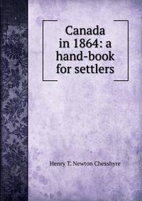 Canada in 1864: a hand-book for settlers