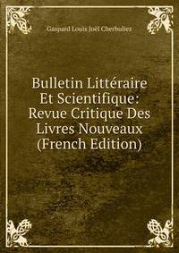 Bulletin Litteraire Et Scientifique: Revue Critique Des Livres Nouveaux (French Edition)