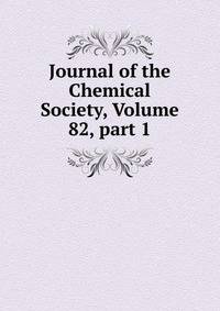 Journal of the Chemical Society, Volume 82, part 1
