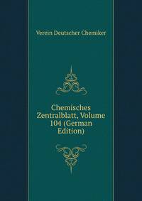 Chemisches Zentralblatt, Volume 104 (German Edition)