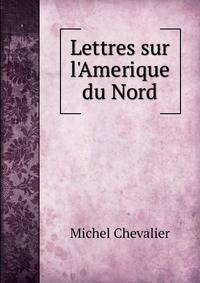 Lettres sur l'Amerique du Nord