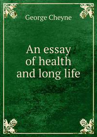 An essay of health and long life
