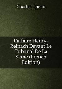 L'affaire Henry-Reinach Devant Le Tribunal De La Seine (French Edition)