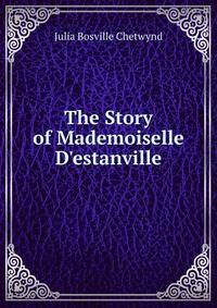 The Story of Mademoiselle D'estanville