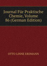 Journal Fur Praktische Chemie, Volume 86 (German Edition)
