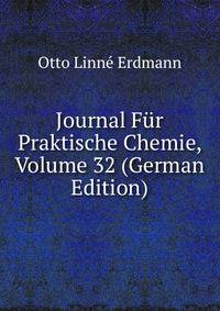 Journal Fur Praktische Chemie, Volume 32 (German Edition)