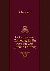 La Campagne: Comedie, En Un Acte En Vers (French Edition)