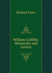 William Griffith: Memorials and Letters