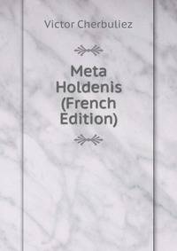 Meta Holdenis (French Edition)