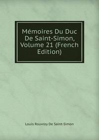 Memoires Du Duc De Saint-Simon, Volume 21 (French Edition)