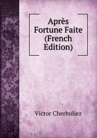 Apres Fortune Faite (French Edition)