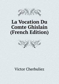 La Vocation Du Comte Ghislain (French Edition)