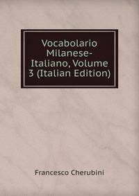 Vocabolario Milanese-Italiano, Volume 3 (Italian Edition)