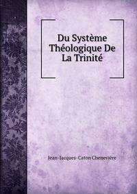Du Systeme Theologique De La Trinite