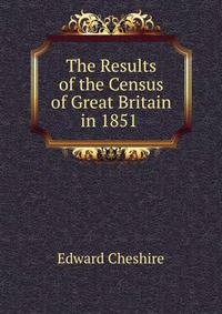 The Results of the Census of Great Britain in 1851 .
