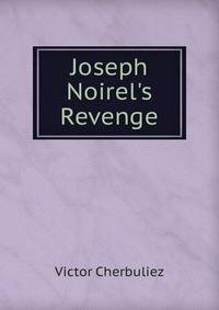 Joseph Noirel's Revenge