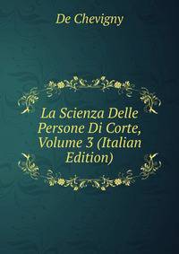 La Scienza Delle Persone Di Corte, Volume 3 (Italian Edition)