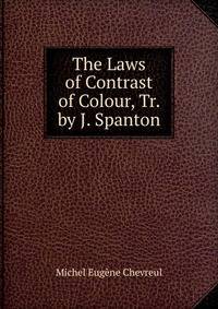 The Laws of Contrast of Colour, Tr. by J. Spanton