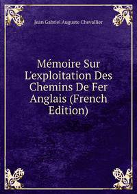 M?moire Sur L'exploitation Des Chemins De Fer Anglais (French Edition)