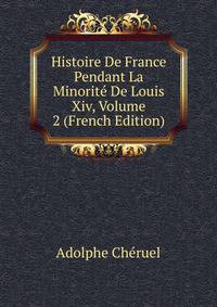 Histoire De France Pendant La Minorite De Louis Xiv, Volume 2 (French Edition)
