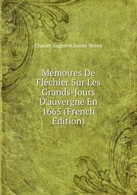 M?moires De Fl?chier Sur Les Grands-Jours D'auvergne En 1665 (French Edition)