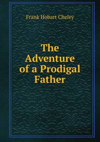 The Adventure of a Prodigal Father
