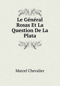 Le General Rosas Et La Question De La Plata