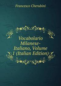 Vocabolario Milanese-Italiano, Volume 1 (Italian Edition)