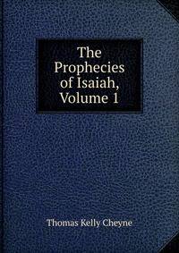 The Prophecies of Isaiah, Volume 1