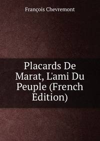 Placards De Marat, L'ami Du Peuple (French Edition)
