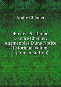 OEuvres Posthumes D'andr? Ch?nier: Augment?es D'une Notice Historique, Volume 2 (French Edition)