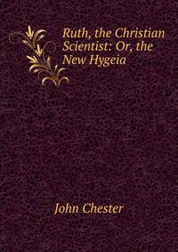 Ruth, the Christian Scientist: Or, the New Hygeia