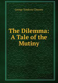 The Dilemma: A Tale of the Mutiny