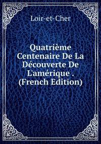 Quatri?me Centenaire De La D?couverte De L'am?rique . (French Edition)