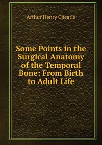 Some Points in the Surgical Anatomy of the Temporal Bone: From Birth to Adult Life