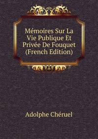 Memoires Sur La Vie Publique Et Privee De Fouquet (French Edition)