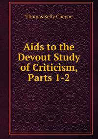 Aids to the Devout Study of Criticism, Parts 1-2