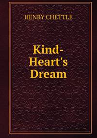Kind-Heart's Dream