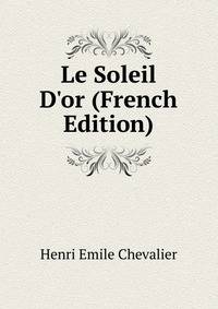 Le Soleil D'or (French Edition)