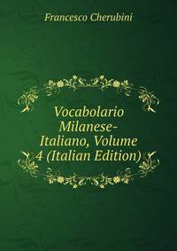 Vocabolario Milanese-Italiano, Volume 4 (Italian Edition)