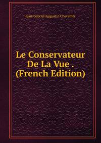 Le Conservateur De La Vue . (French Edition)
