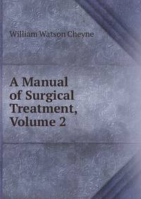 A Manual of Surgical Treatment, Volume 2