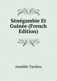 Senegambie Et Guinee (French Edition)