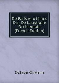 De Paris Aux Mines D'or De L'australie Occidentale (French Edition)