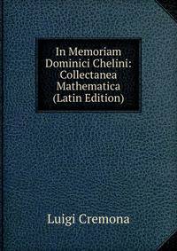 In Memoriam Dominici Chelini: Collectanea Mathematica (Latin Edition)