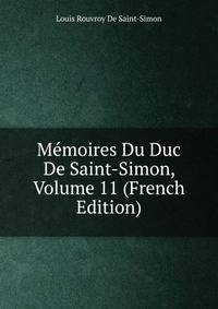 Memoires Du Duc De Saint-Simon, Volume 11 (French Edition)