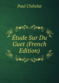 Etude Sur Du Guet (French Edition)