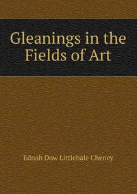 Gleanings in the Fields of Art