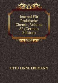 Journal Fur Praktische Chemie, Volume 82 (German Edition)