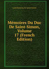 Memoires Du Duc De Saint-Simon, Volume 17 (French Edition)
